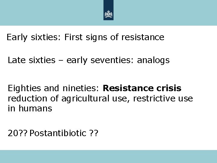 Early sixties: First signs of resistance Late sixties – early seventies: analogs Eighties and