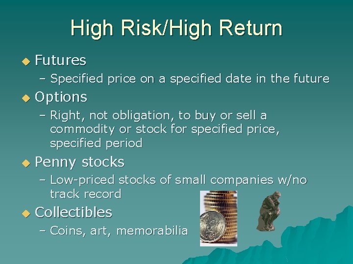 High Risk/High Return u Futures – Specified price on a specified date in the