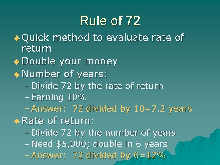 Rule of 72 u Quick method to evaluate rate of return u Double your