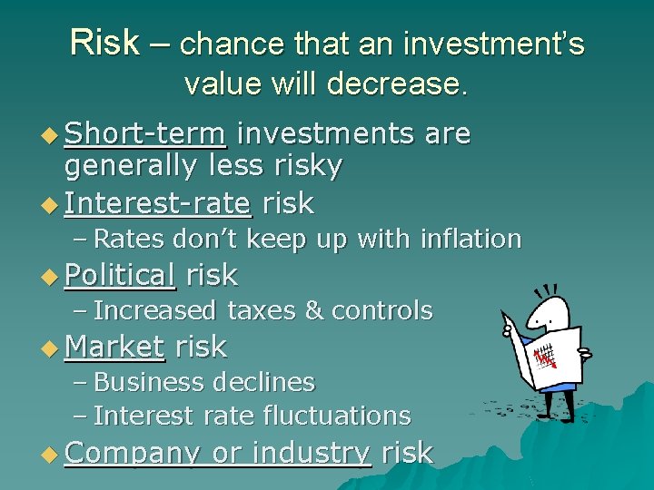 Risk – chance that an investment’s value will decrease. u Short-term investments are generally