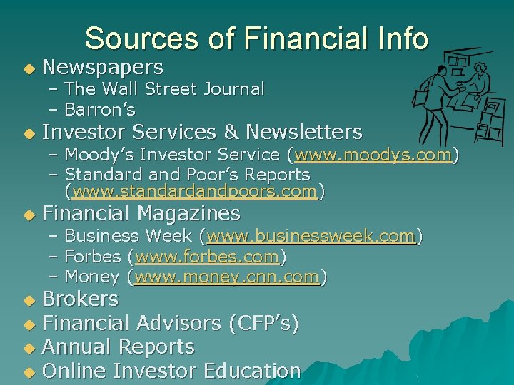 Sources of Financial Info u Newspapers u Investor Services & Newsletters u Financial Magazines