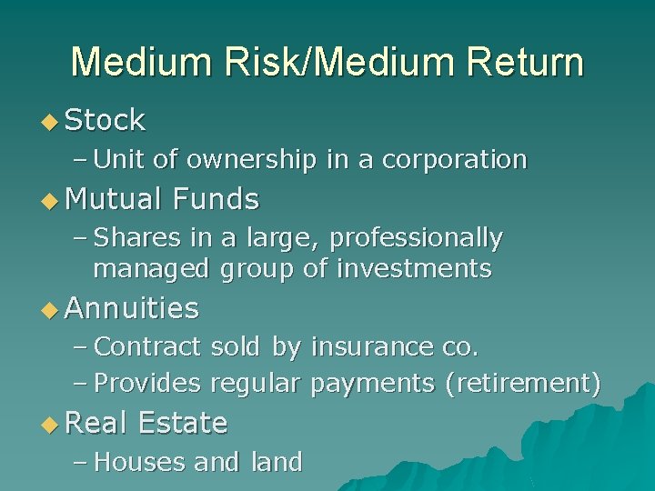 Medium Risk/Medium Return u Stock – Unit of ownership in a corporation u Mutual