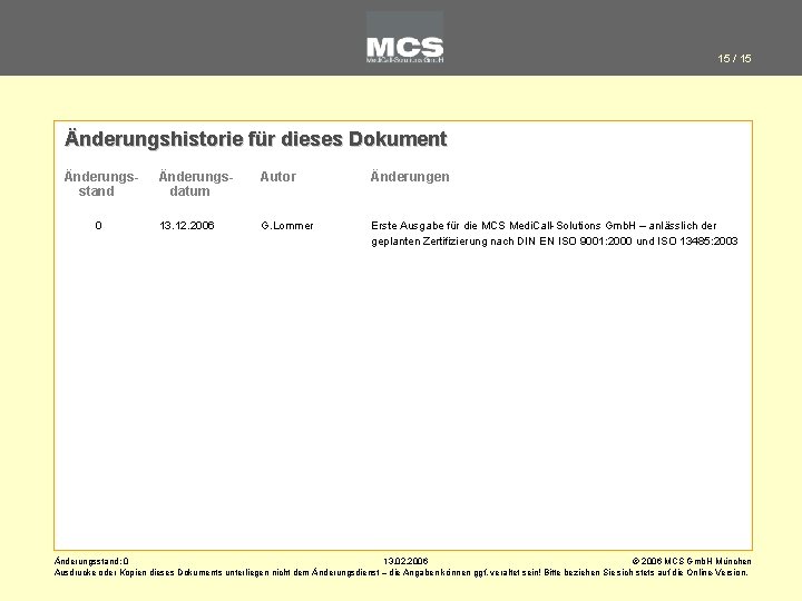 15 / 15 Änderungshistorie für dieses Dokument Änderungsstand 0 Änderungsdatum Autor Änderungen 13. 12.