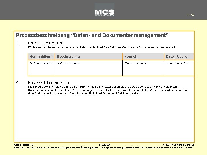 3 / 15 Prozessbeschreibung “Daten- und Dokumentenmanagement” 3. Prozesskennzahlen Für Daten- und Dokumentenmanagement sind