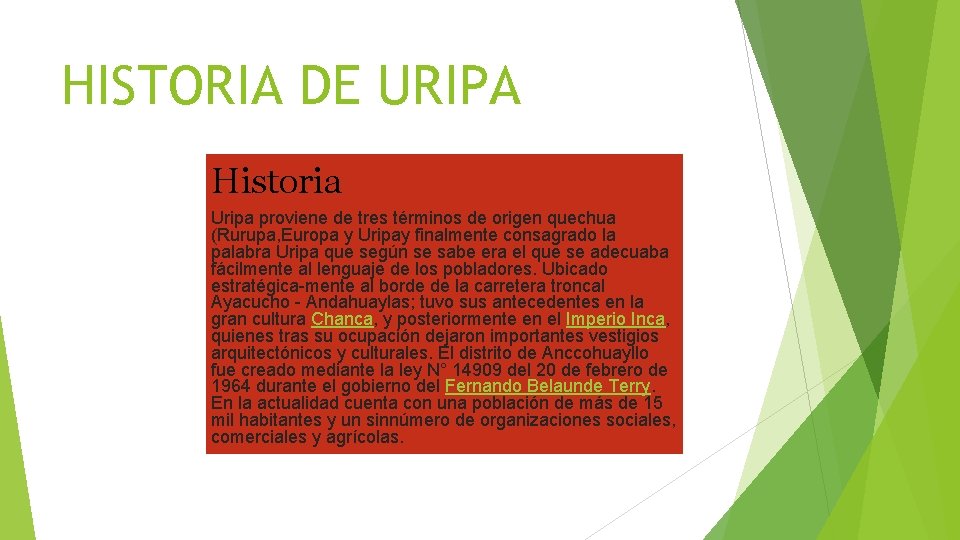 HISTORIA DE URIPA Historia Uripa proviene de tres términos de origen quechua (Rurupa, Europa