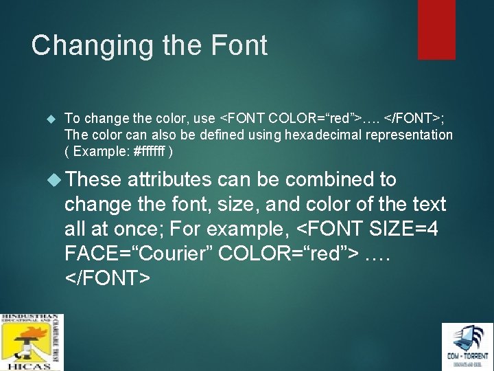 Changing the Font To change the color, use <FONT COLOR=“red”>…. </FONT>; The color can Changing the Font To change the color, use <FONT COLOR=“red”>…. </FONT>; The color can