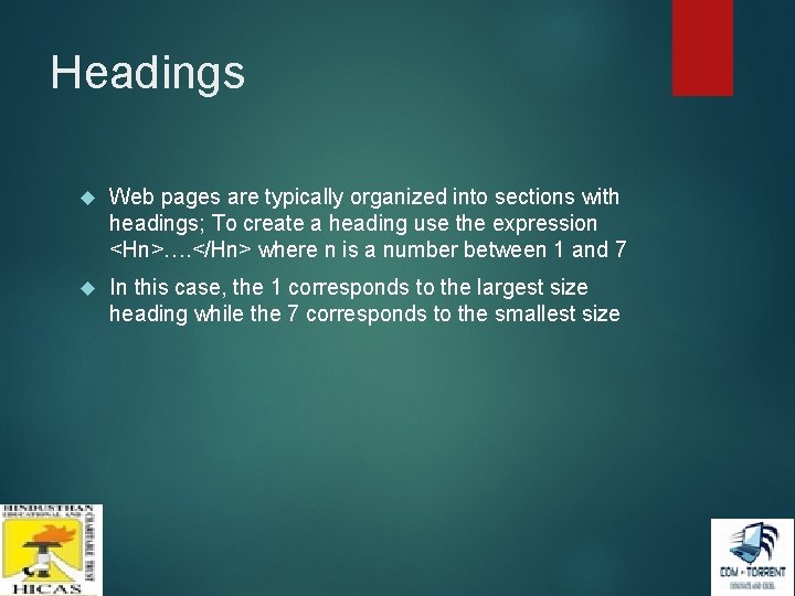 Headings Web pages are typically organized into sections with headings; To create a heading Headings Web pages are typically organized into sections with headings; To create a heading