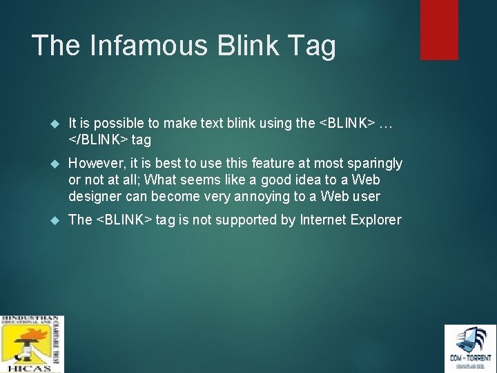The Infamous Blink Tag It is possible to make text blink using the <BLINK> The Infamous Blink Tag It is possible to make text blink using the <BLINK>