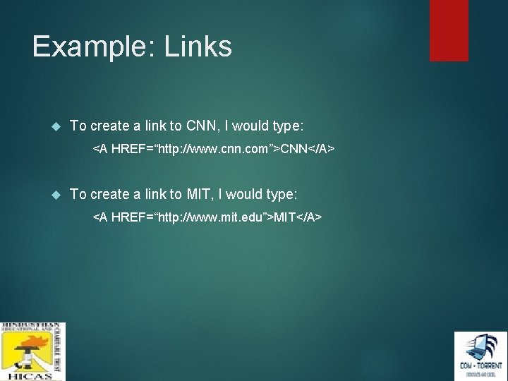 Example: Links To create a link to CNN, I would type: <A HREF=“http: //www. Example: Links To create a link to CNN, I would type: <A HREF=“http: //www.