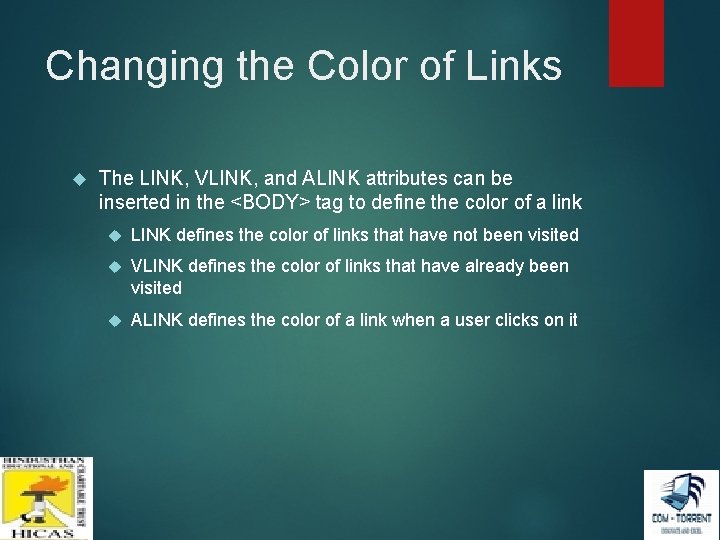 Changing the Color of Links The LINK, VLINK, and ALINK attributes can be inserted Changing the Color of Links The LINK, VLINK, and ALINK attributes can be inserted