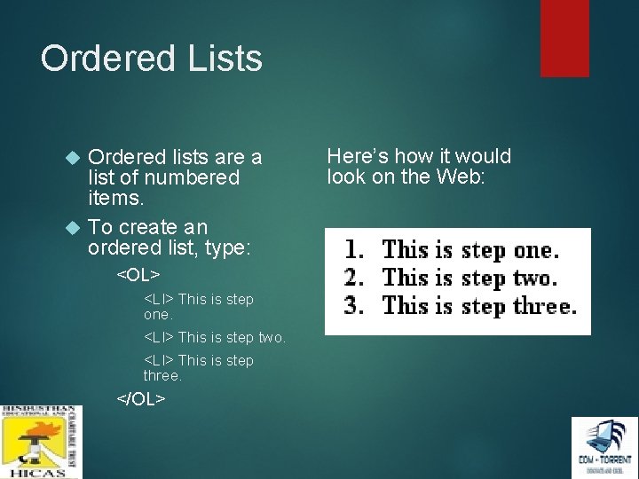 Ordered Lists Ordered lists are a list of numbered items. To create an ordered Ordered Lists Ordered lists are a list of numbered items. To create an ordered