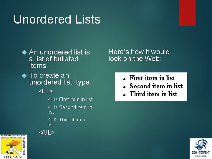 Unordered Lists An unordered list is a list of bulleted items To create an Unordered Lists An unordered list is a list of bulleted items To create an