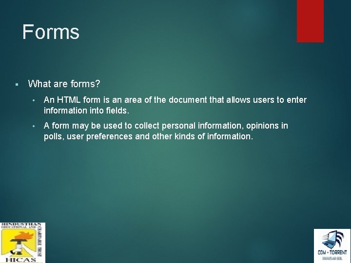 Forms § What are forms? • An HTML form is an area of the Forms § What are forms? • An HTML form is an area of the