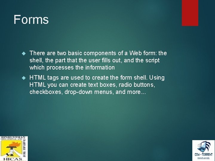 Forms There are two basic components of a Web form: the shell, the part Forms There are two basic components of a Web form: the shell, the part