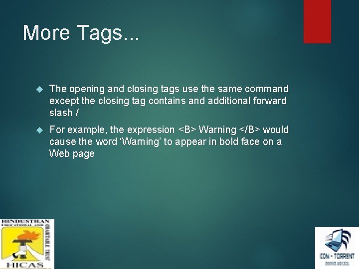 More Tags. . . The opening and closing tags use the same command except More Tags. . . The opening and closing tags use the same command except