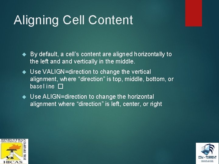 Aligning Cell Content By default, a cell’s content are aligned horizontally to the left Aligning Cell Content By default, a cell’s content are aligned horizontally to the left