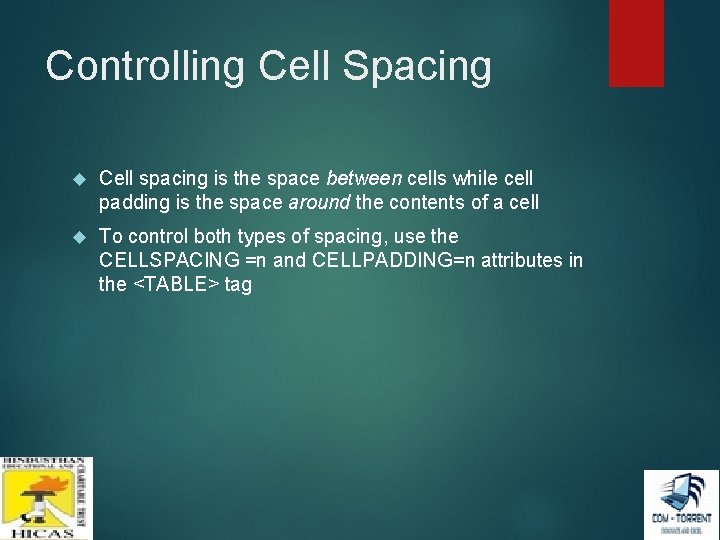 Controlling Cell Spacing Cell spacing is the space between cells while cell padding is Controlling Cell Spacing Cell spacing is the space between cells while cell padding is