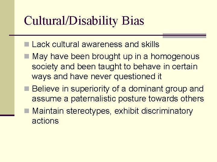 Cultural/Disability Bias n Lack cultural awareness and skills n May have been brought up