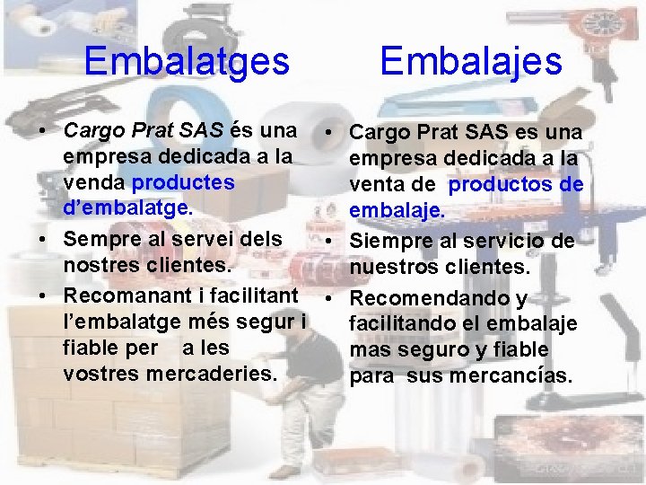 Embalatges Embalajes • Cargo Prat SAS és una • Cargo Prat SAS es una