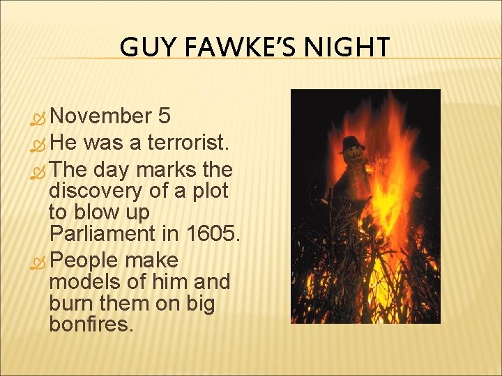 GUY FAWKE’S NIGHT November 5 He was a terrorist. The day marks the discovery