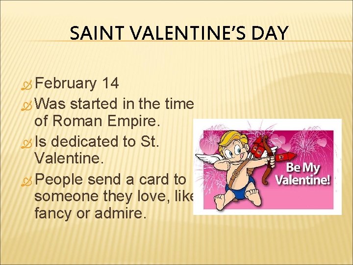 SAINT VALENTINE’S DAY February 14 Was started in the time of Roman Empire. Is