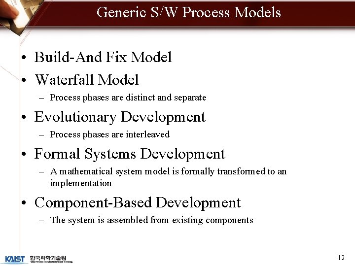 Generic S/W Process Models • Build-And Fix Model • Waterfall Model – Process phases