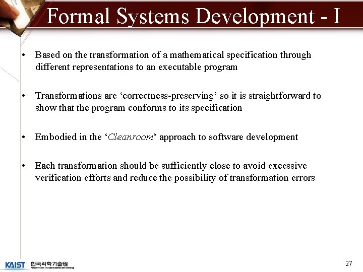 Formal Systems Development - I • Based on the transformation of a mathematical specification Formal Systems Development - I • Based on the transformation of a mathematical specification