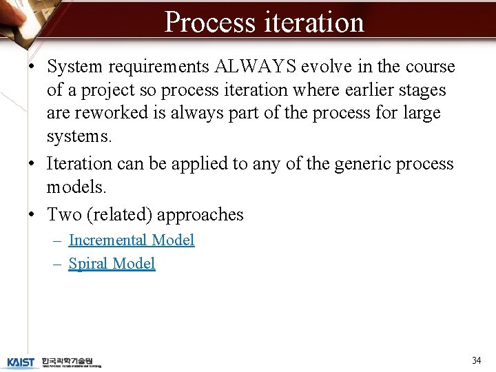 Process iteration • System requirements ALWAYS evolve in the course of a project so Process iteration • System requirements ALWAYS evolve in the course of a project so