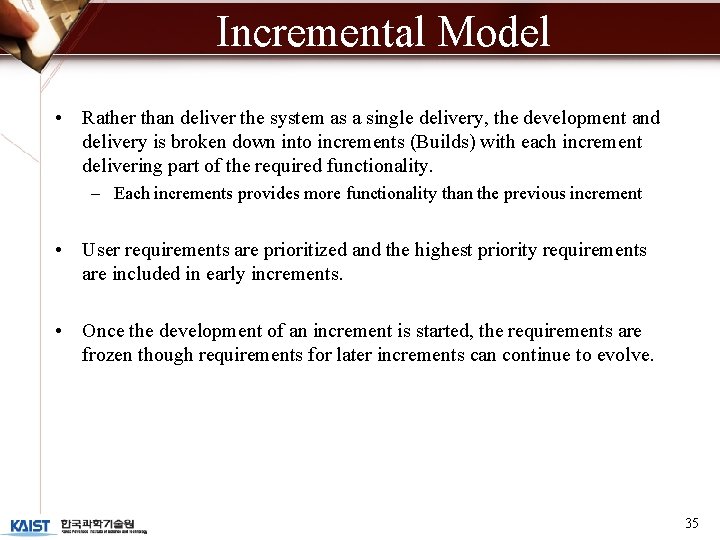 Incremental Model • Rather than deliver the system as a single delivery, the development Incremental Model • Rather than deliver the system as a single delivery, the development