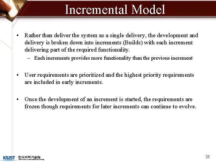 Incremental Model • Rather than deliver the system as a single delivery, the development