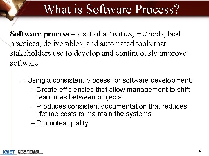What is Software Process? Software process – a set of activities, methods, best practices, What is Software Process? Software process – a set of activities, methods, best practices,