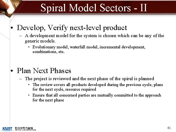 Spiral Model Sectors - II • Develop, Verify next-level product – A development model Spiral Model Sectors - II • Develop, Verify next-level product – A development model