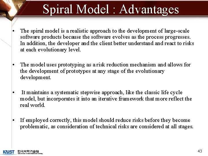 Spiral Model : Advantages • The spiral model is a realistic approach to the Spiral Model : Advantages • The spiral model is a realistic approach to the