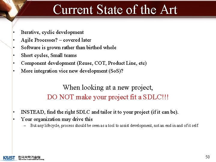 Current State of the Art • • • Iterative, cyclic development Agile Processes? –