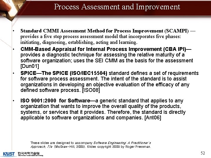 Process Assessment and Improvement • • Standard CMMI Assessment Method for Process Improvement (SCAMPI)