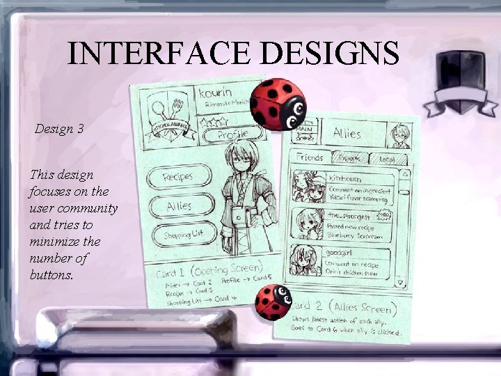 INTERFACE DESIGNS Design 3 This design focuses on the user community and tries to