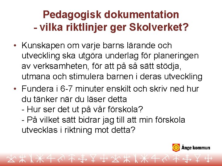 Pedagogisk dokumentation - vilka riktlinjer ger Skolverket? • Kunskapen om varje barns lärande och