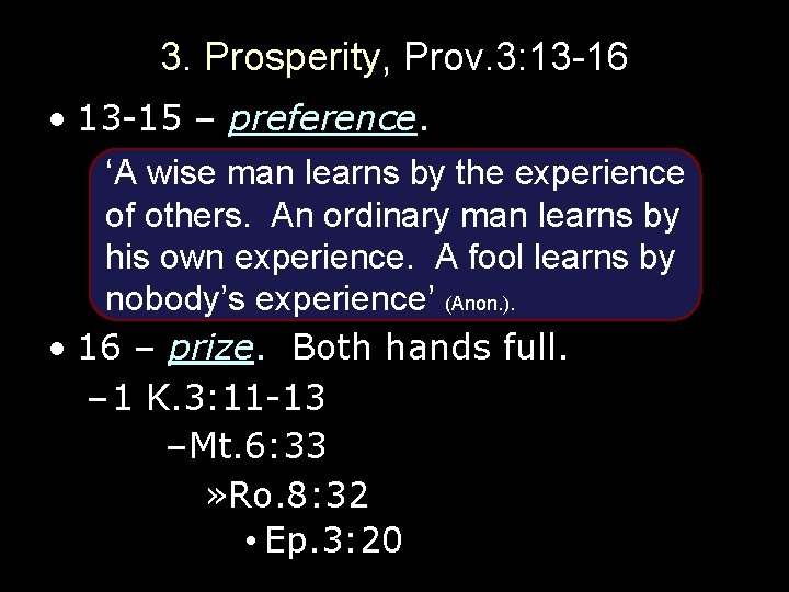 3. Prosperity, Prov. 3: 13 -16 • 13 -15 – preference. ‘A wise man