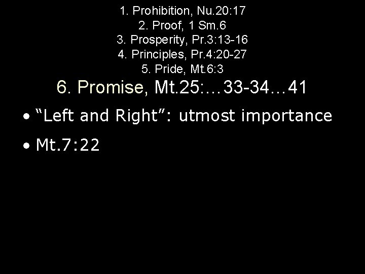 1. Prohibition, Nu. 20: 17 2. Proof, 1 Sm. 6 3. Prosperity, Pr. 3: