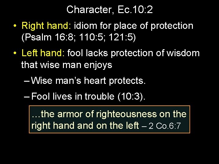 Character, Ec. 10: 2 • Right hand: idiom for place of protection (Psalm 16: