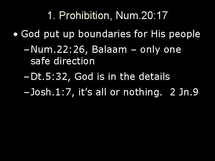 1. Prohibition, Num. 20: 17 • God put up boundaries for His people –