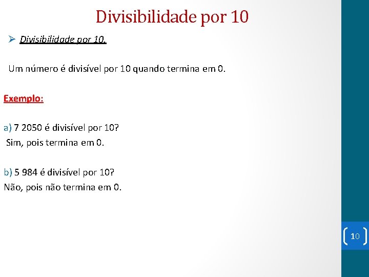 Divisibilidade por 10 Ø Divisibilidade por 10. Um número é divisível por 10 quando