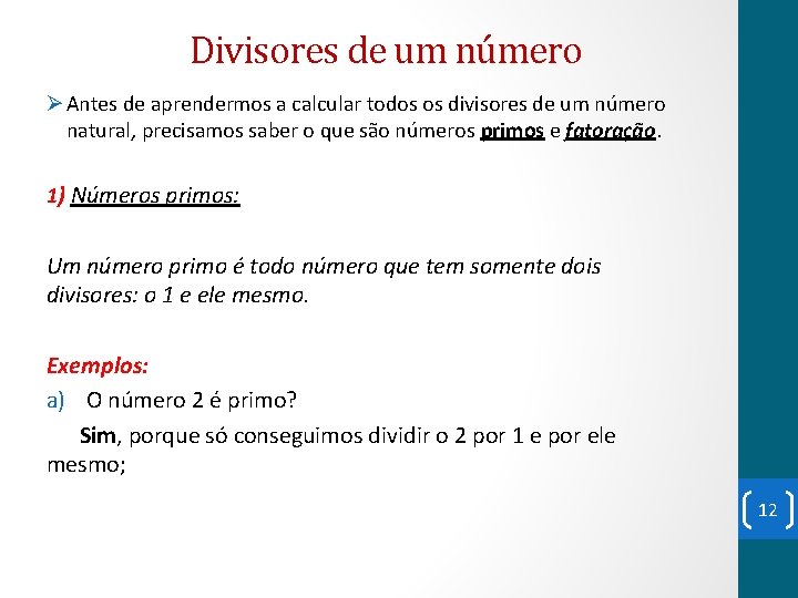 Divisores de um número Ø Antes de aprendermos a calcular todos os divisores de