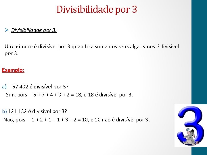 Divisibilidade por 3 Ø Divisibilidade por 3. Um número é divisível por 3 quando