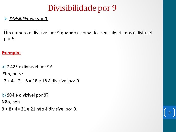 Divisibilidade por 9 Ø Divisibilidade por 9. Um número é divisível por 9 quando