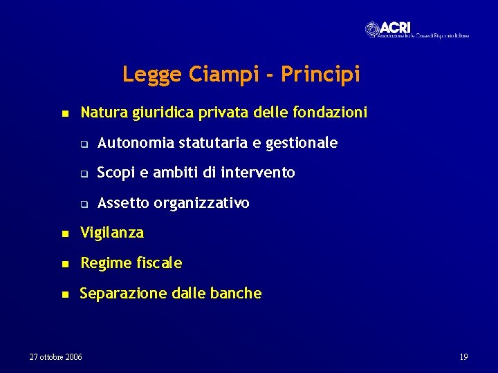 Legge Ciampi - Principi n Natura giuridica privata delle fondazioni q Autonomia statutaria e