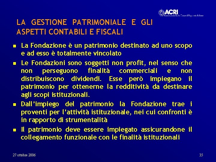 LA GESTIONE PATRIMONIALE E GLI ASPETTI CONTABILI E FISCALI n n La Fondazione è