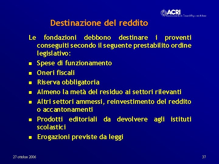 Destinazione del reddito Le n n n n 27 ottobre 2006 fondazioni debbono destinare