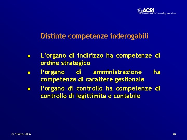 Distinte competenze inderogabili n n n 27 ottobre 2006 L’organo di indirizzo ha competenze