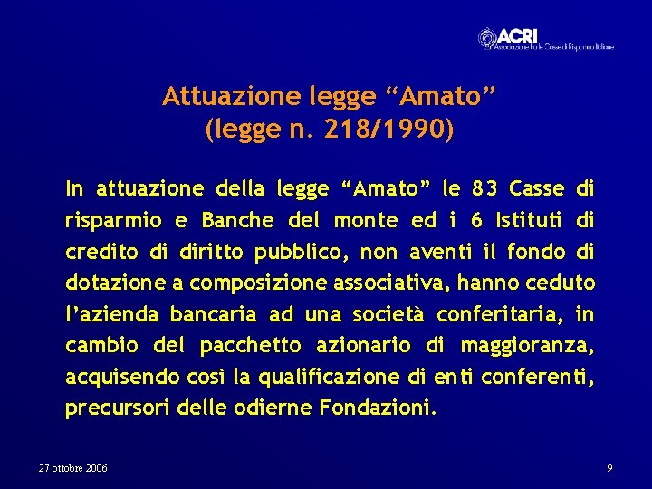 Attuazione legge “Amato” (legge n. 218/1990) In attuazione della legge “Amato” le 83 Casse